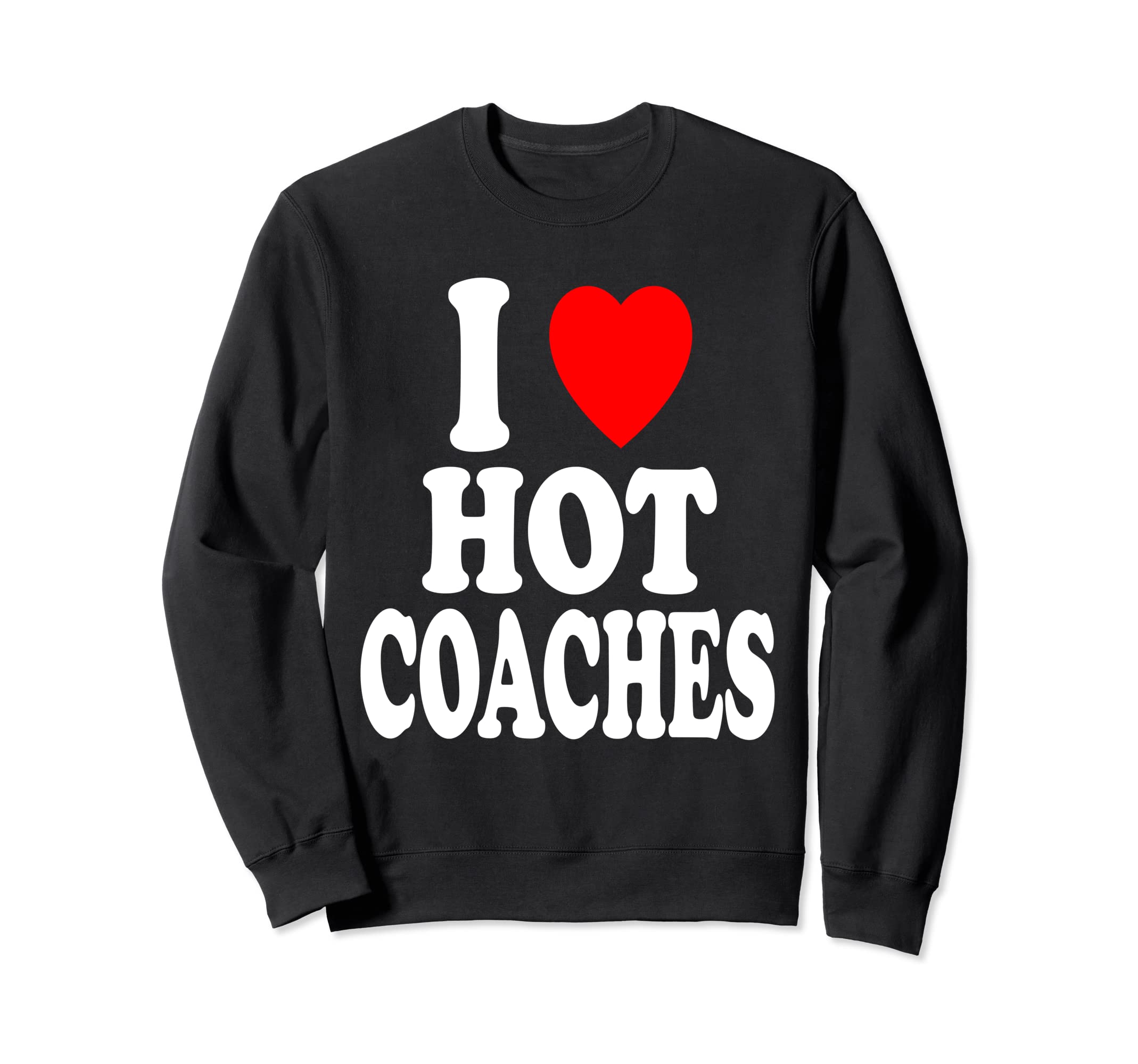 I Heart Love Hot Coaches Soccer Sweatshirt - Custom Art Print Men Women - T-Shirt, Sweatshirt, Hoodie