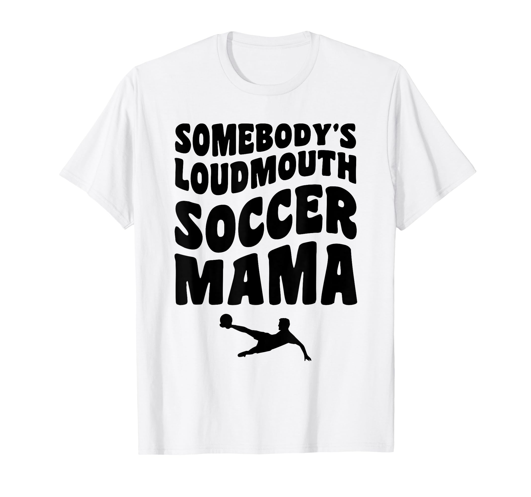 Somebodys Loudmouth Soccer Mama Funny Mom T-Shirt - Graphic Print Unisex - T-Shirt, Sweatshirt, Hoodie