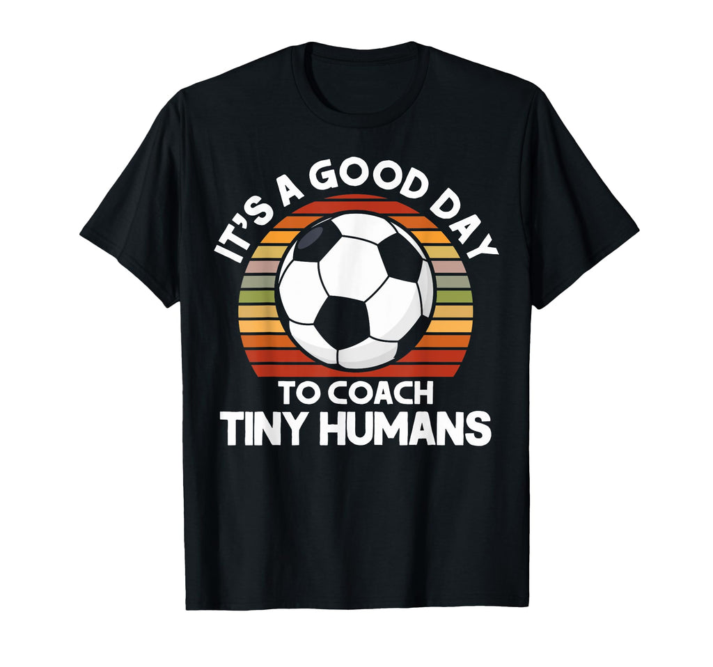 Funny Soccer Coaches Coach Tiny Humans T-Shirt - Unique Graphic Unisex - T-Shirt, Sweatshirt, Hoodie