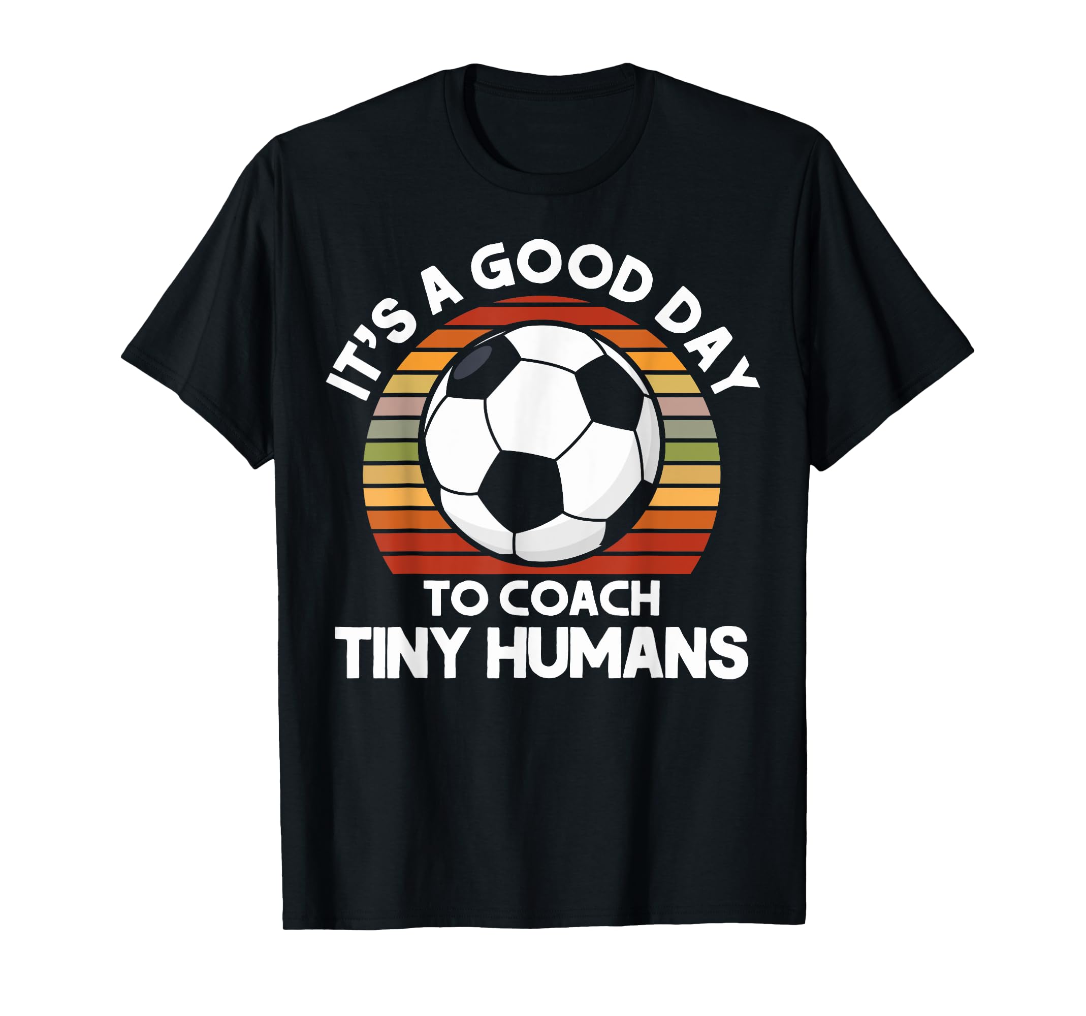 Funny Soccer Coaches Coach Tiny Humans T-Shirt - Unique Graphic Unisex - T-Shirt, Sweatshirt, Hoodie