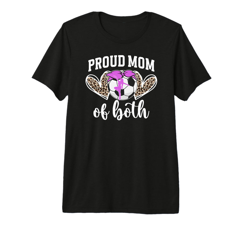 Mom Both Proud Soccer And Dance Mom T-Shirt - Trendy Graphic for Adults - T-Shirt, Sweatshirt, Hoodie