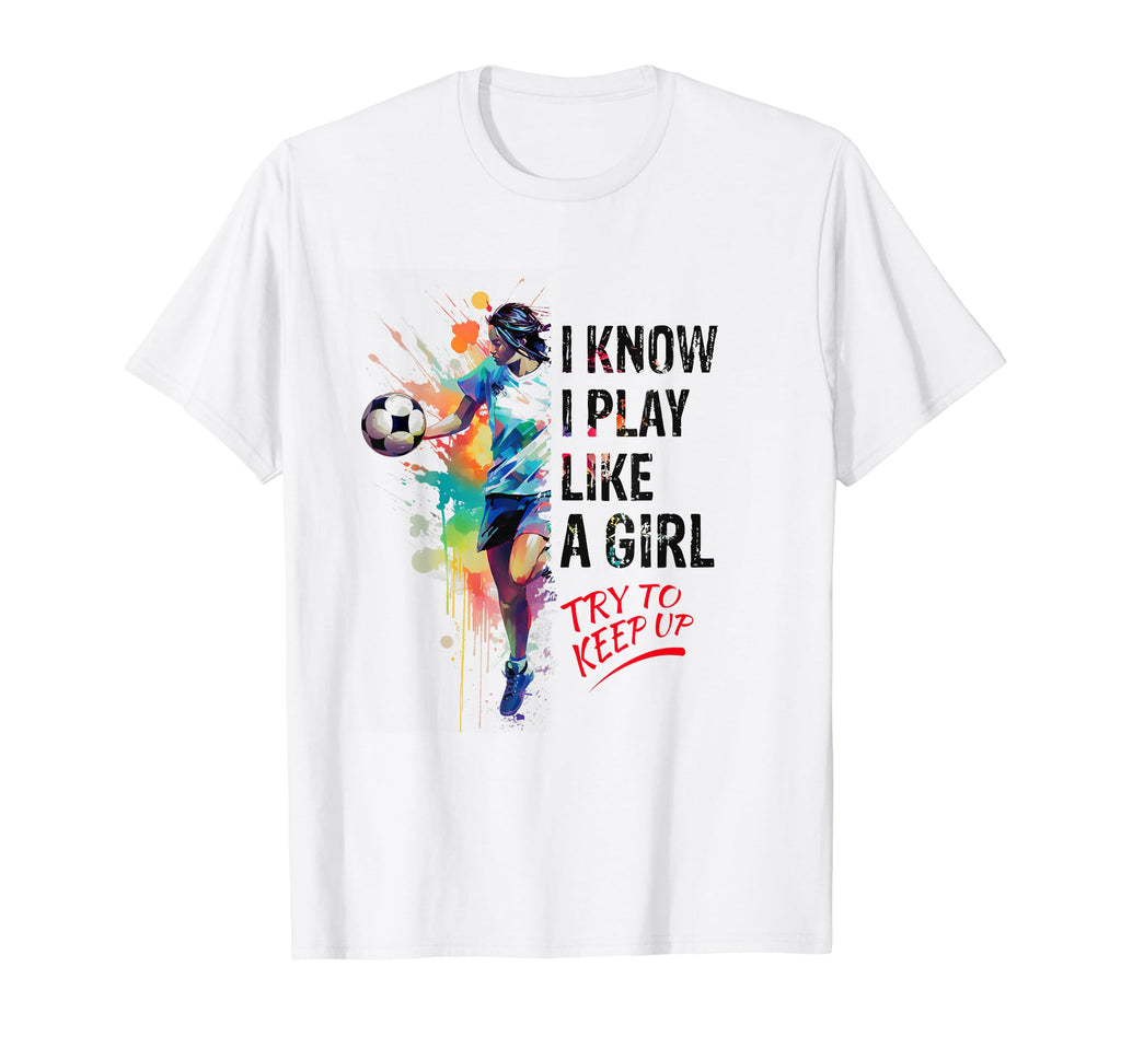 I Know I Play Like Try To Keep Up T-Shirt - Casual Everyday Wear for Adults - T-Shirt, Sweatshirt, Hoodie
