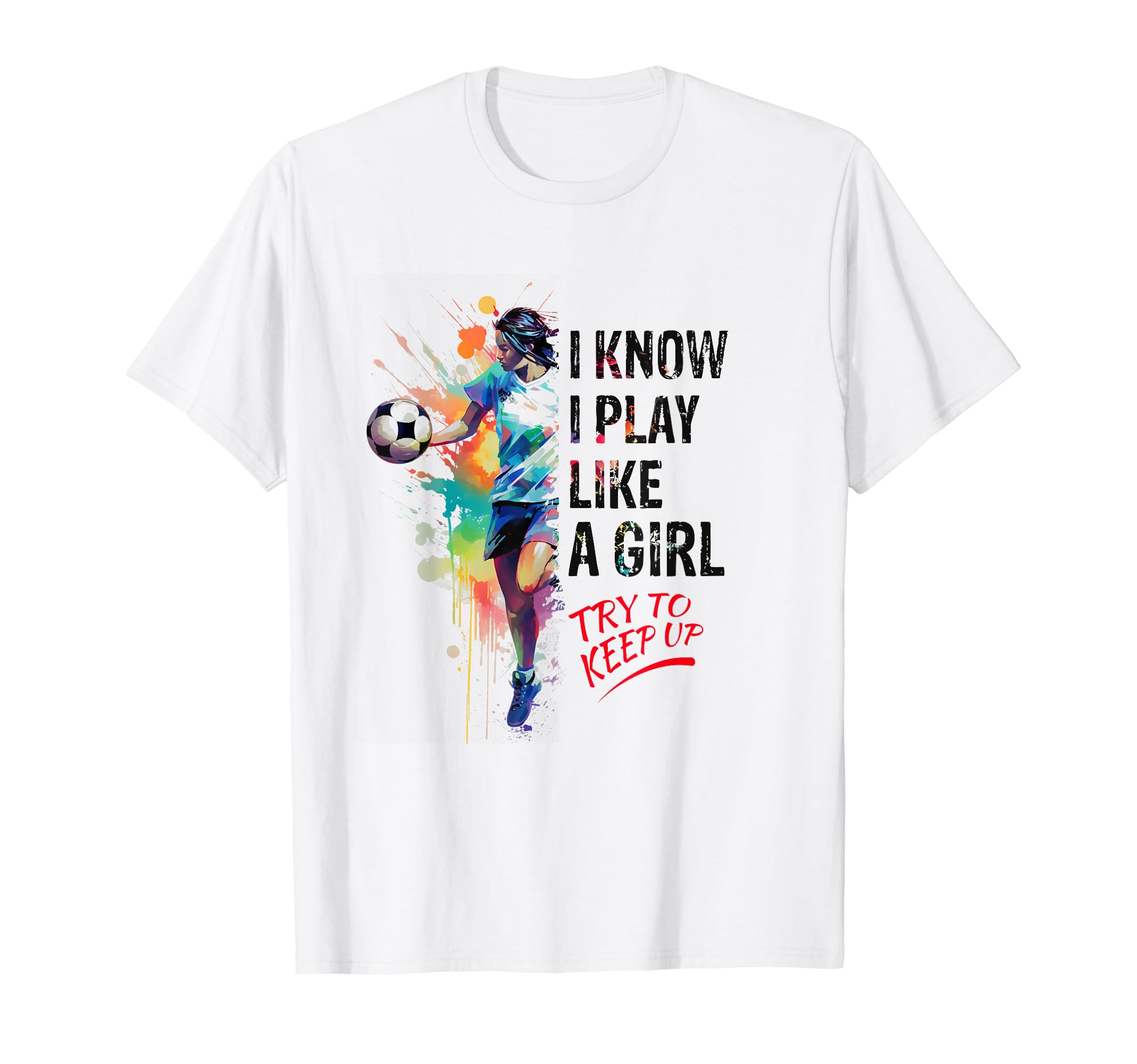 I Know I Play Like Try To Keep Up T-Shirt - Casual Everyday Wear for Adults - T-Shirt, Sweatshirt, Hoodie