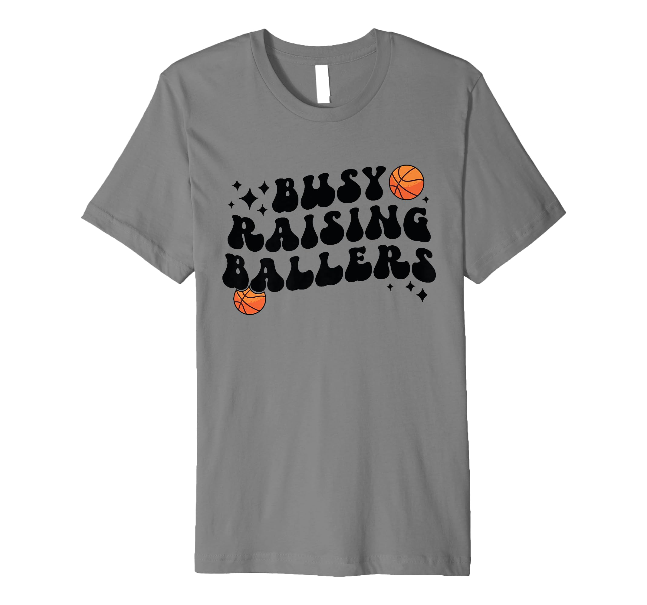 Busy Raising Ballers Basketball Mom T-Shirt - Streetwear Style Unisex - T-Shirt, Sweatshirt, Hoodie