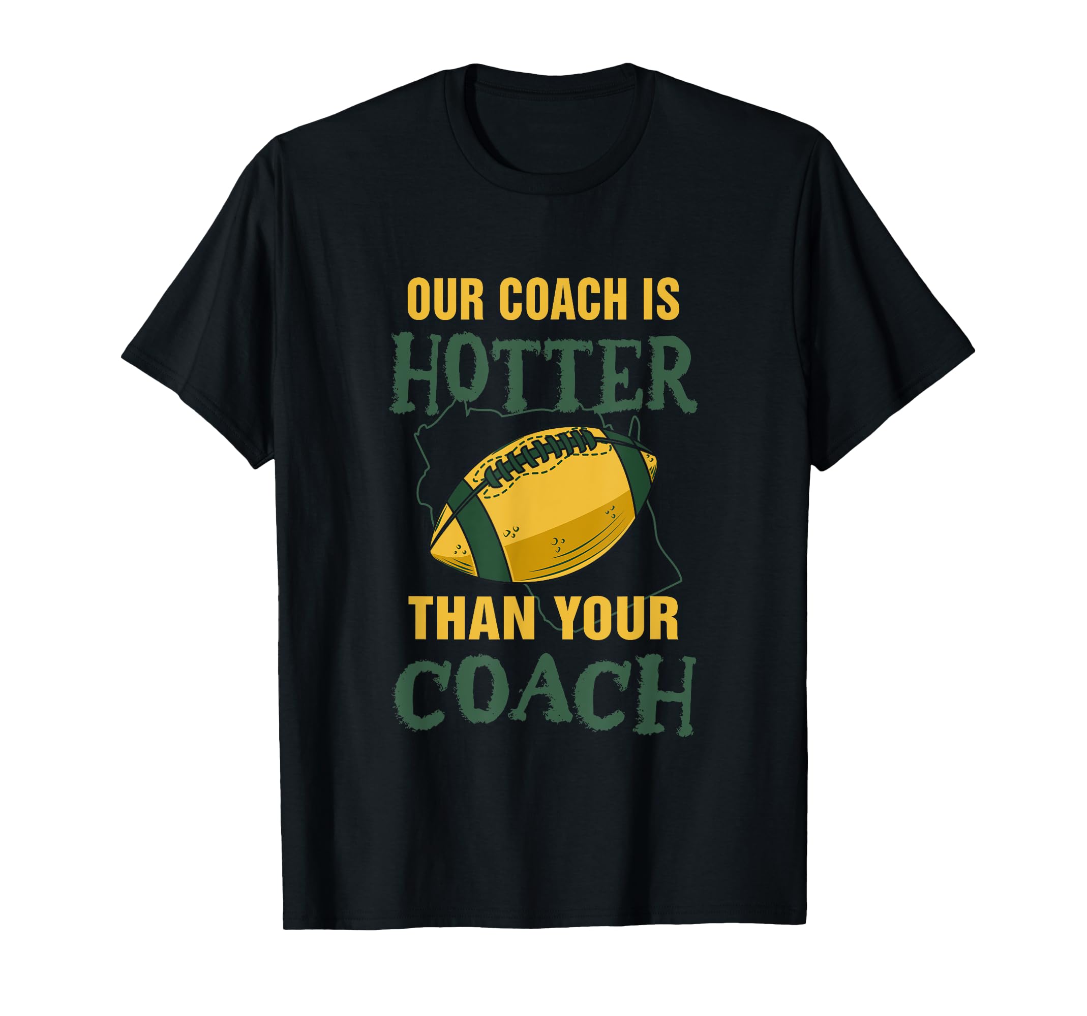 Our Coach Is Hotter Than Your Coach T-Shirt - Aesthetic Graphic Unisex - T-Shirt, Sweatshirt, Hoodie