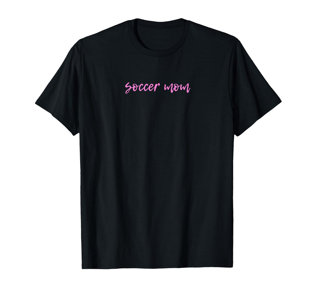 Soccer Mom Futbol Match Game Tournament T-Shirt - Novelty Apparel Men Women - T-Shirt, Sweatshirt, Hoodie
