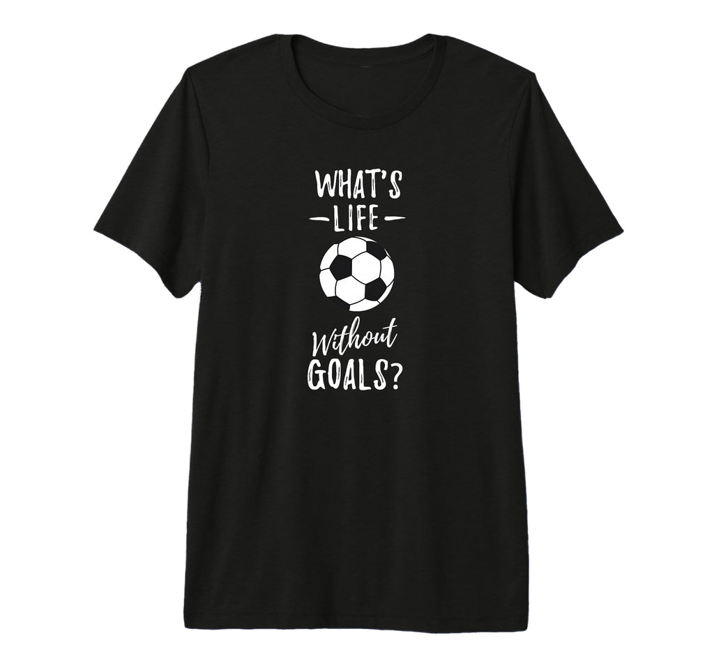Whats Life Without Goals Goalkeeper T-Shirt - Trendy Graphic Men Women - T-Shirt, Sweatshirt, Hoodie