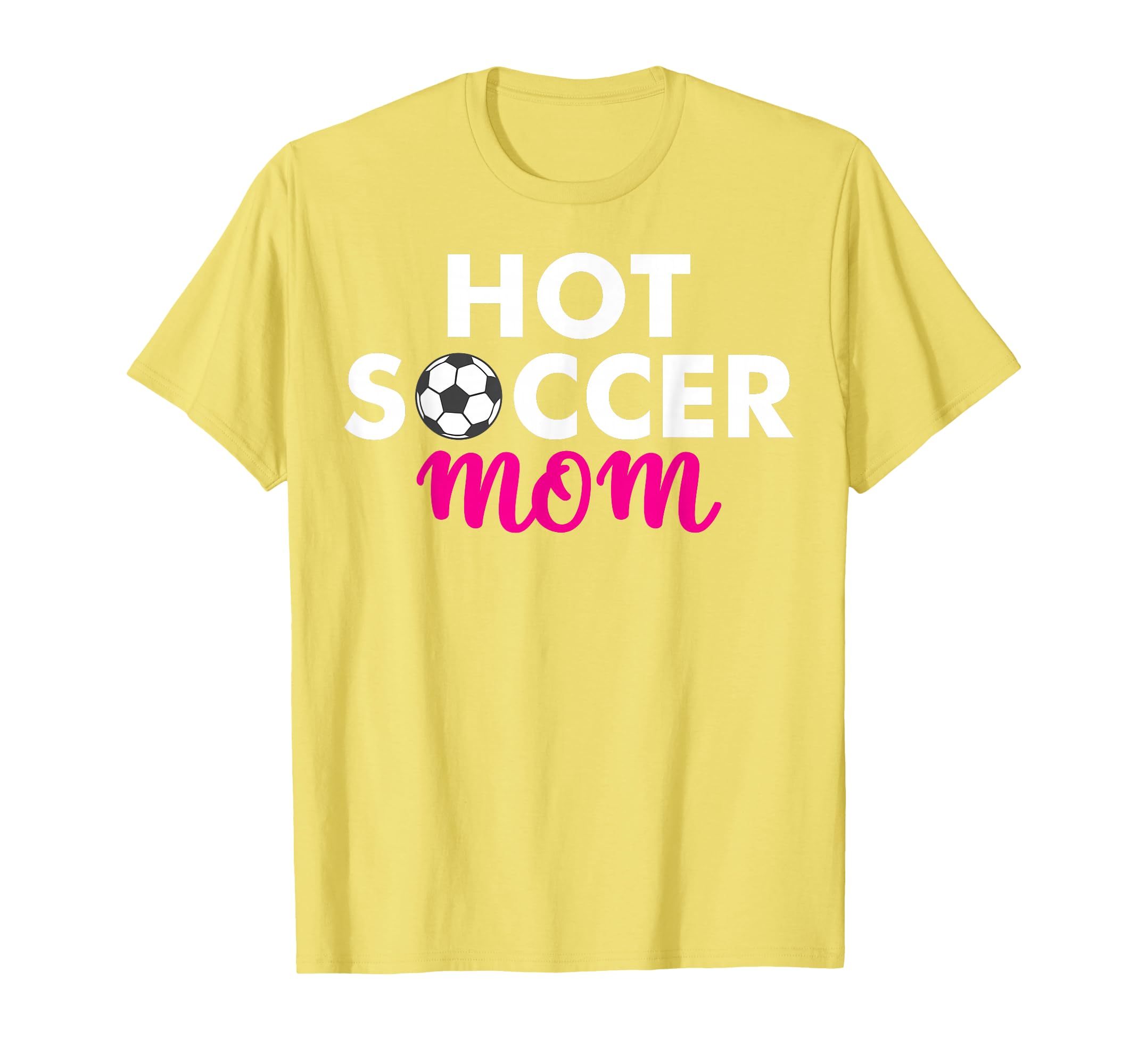 Hot Soccer Mom T-Shirt - Trendy Graphic Unisex - T-Shirt, Sweatshirt, Hoodie