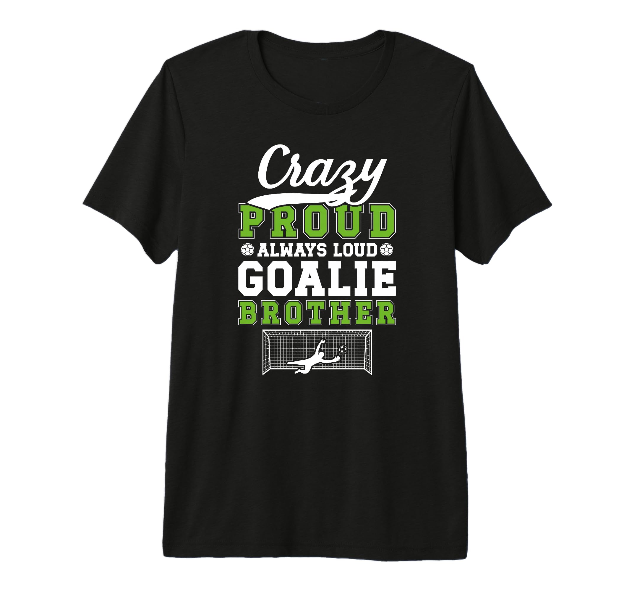Crazy Proud Soccer Goalie T-Shirt - Casual Everyday Wear for Adults - T-Shirt, Sweatshirt, Hoodie