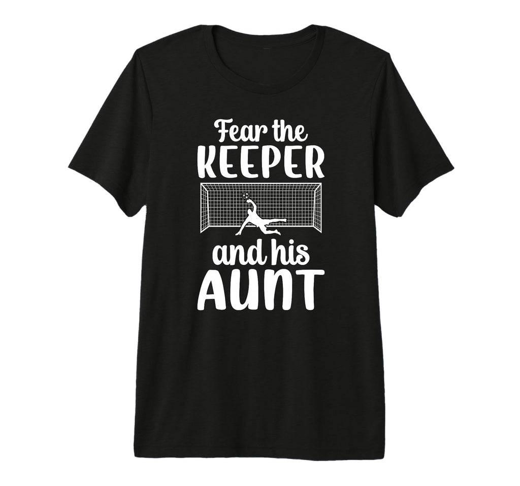 Funny Soccer Keeper Aunt Soccer T-Shirt - Streetwear Style Men Women - T-Shirt, Sweatshirt, Hoodie