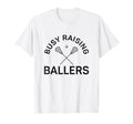 Funny Lacrosse Mom Coach Busy Raising T-Shirt - Unique Graphic Unisex - T-Shirt, Sweatshirt, Hoodie