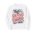 Thats My Granddaughter Out There Sweatshirt - Graphic Print for Adults - T-Shirt, Sweatshirt, Hoodie