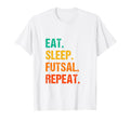 Eat Sleep Futsal Repeat Indoor Soccer T-Shirt - Trendy Graphic Unisex - T-Shirt, Sweatshirt, Hoodie