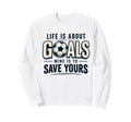 Life Is About Goals Mine Is To Sweatshirt - Minimalist Print for Adults - T-Shirt, Sweatshirt, Hoodie