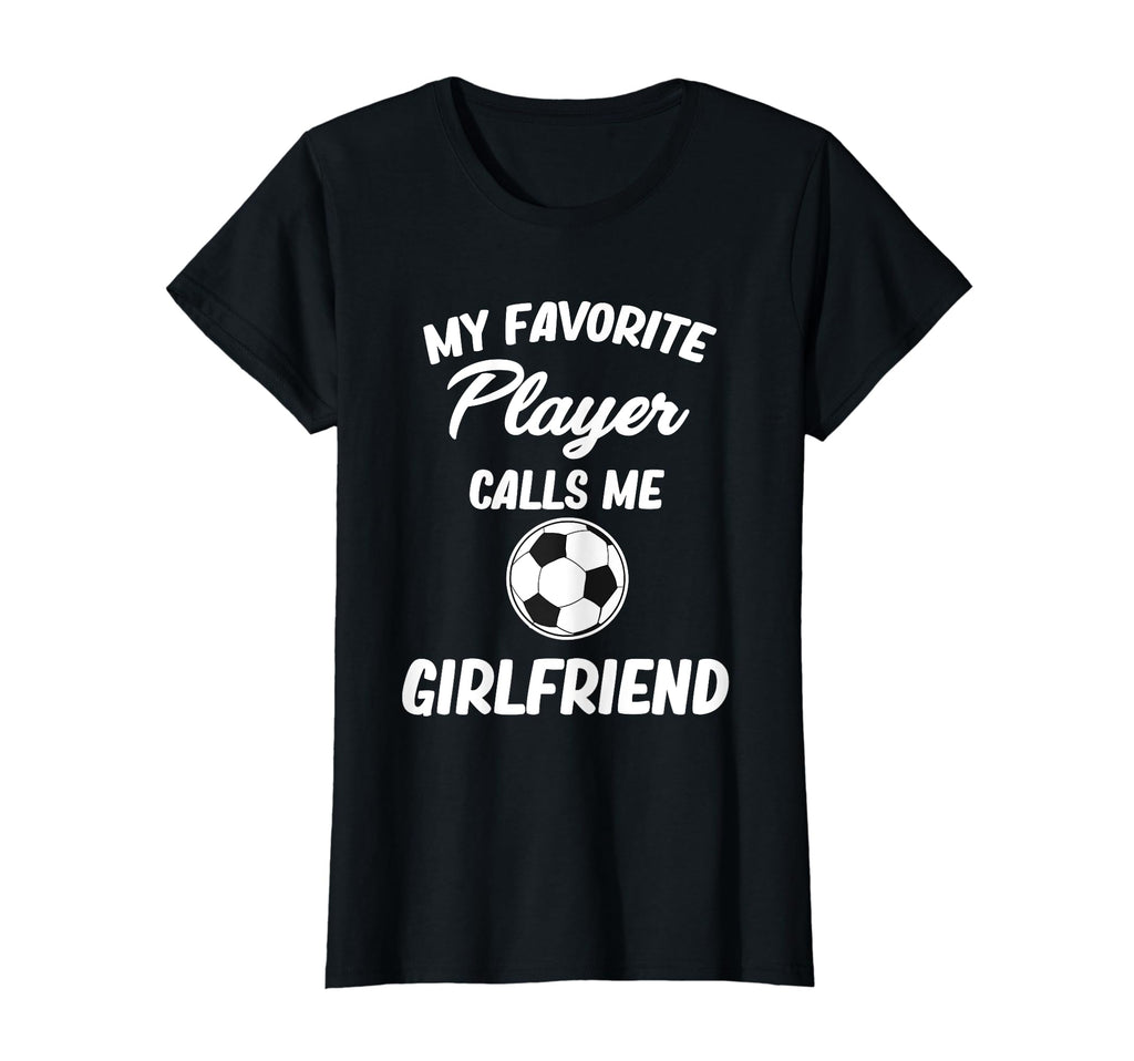 My Favorite Player Calls Me Girlfriend T-Shirt - Custom Art Print Unisex - T-Shirt, Sweatshirt, Hoodie