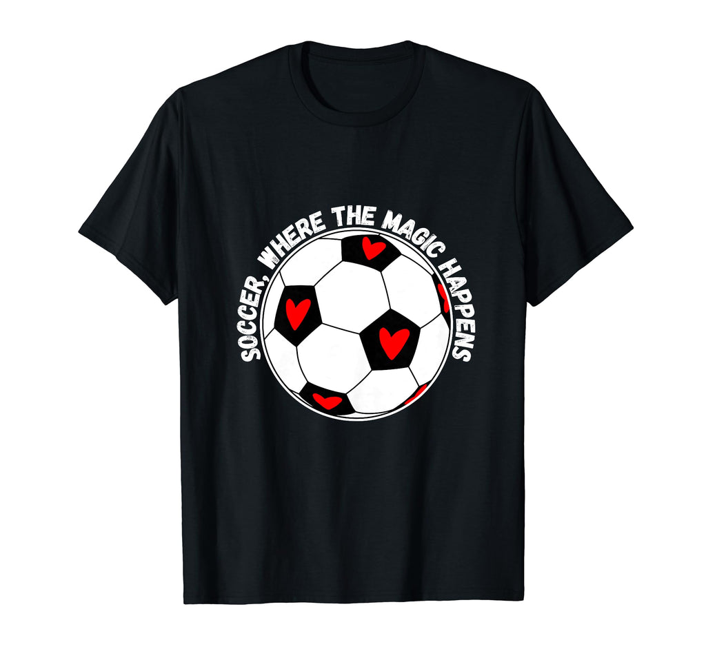 Soccer Where Magic Happens T-Shirt - Streetwear Style for Adults - T-Shirt, Sweatshirt, Hoodie
