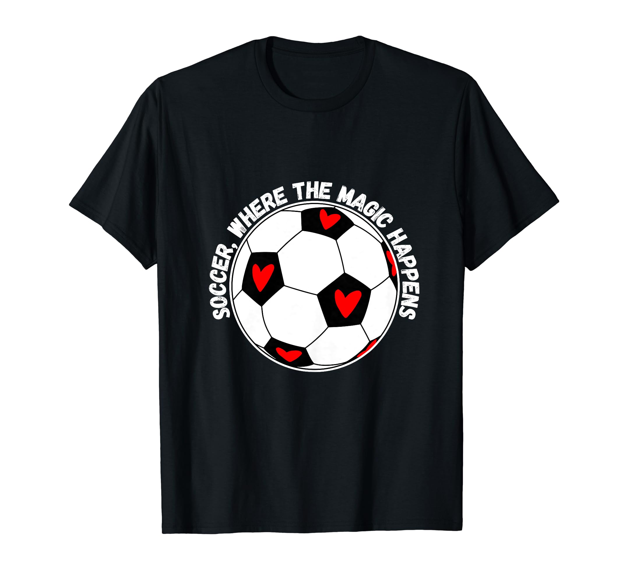 Soccer Where Magic Happens T-Shirt - Streetwear Style for Adults - T-Shirt, Sweatshirt, Hoodie