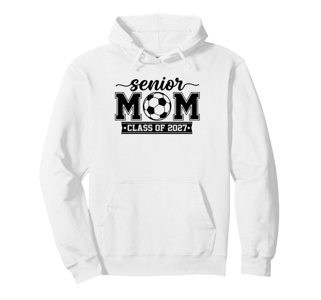 Proud Senior Soccer Mom Class 2027 Hoodie - Graphic Print Men Women - T-Shirt, Sweatshirt, Hoodie