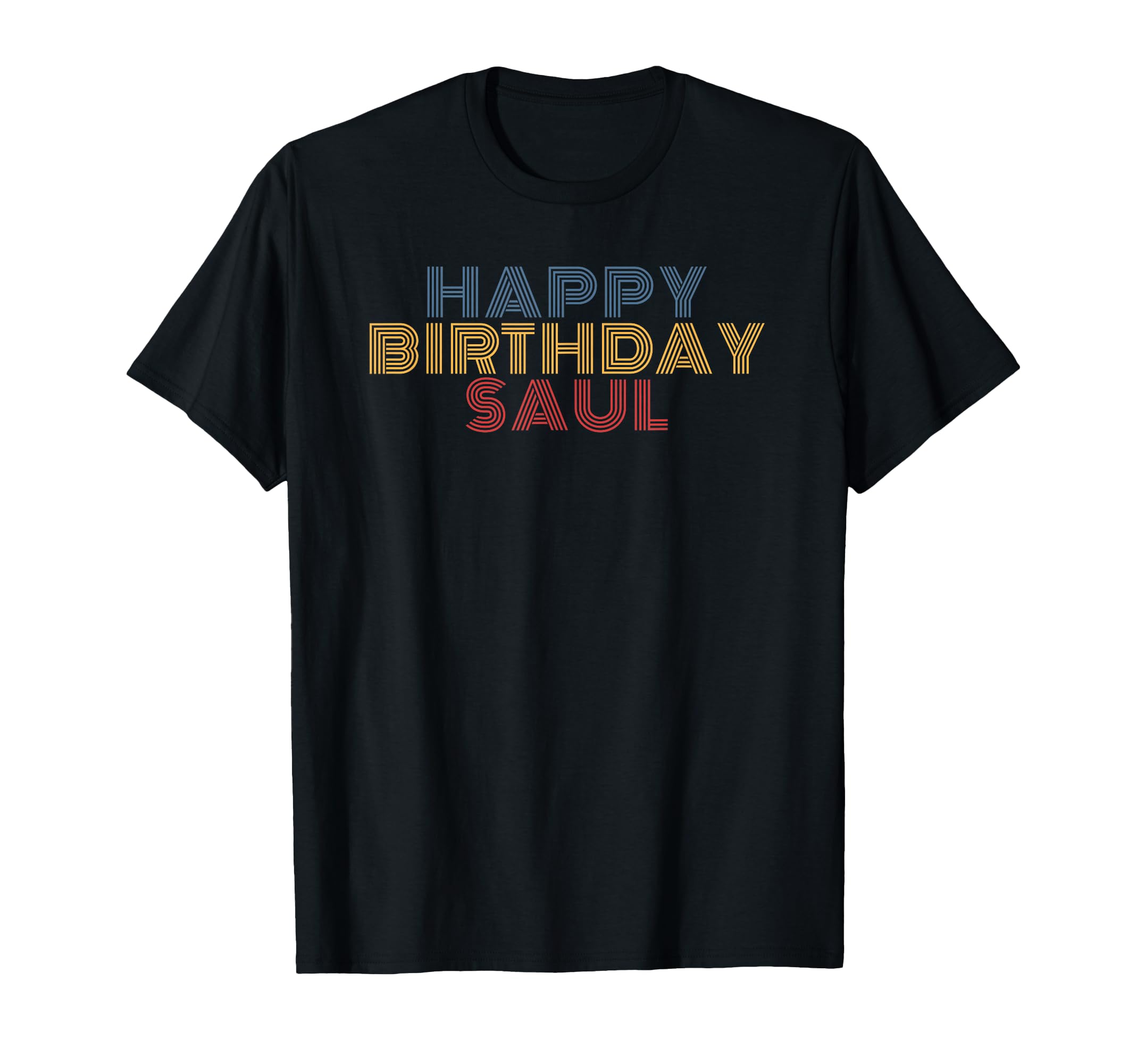 Happy Birthday Saul Personalized Name T-Shirt - Streetwear Style Unisex - T-Shirt, Sweatshirt, Hoodie