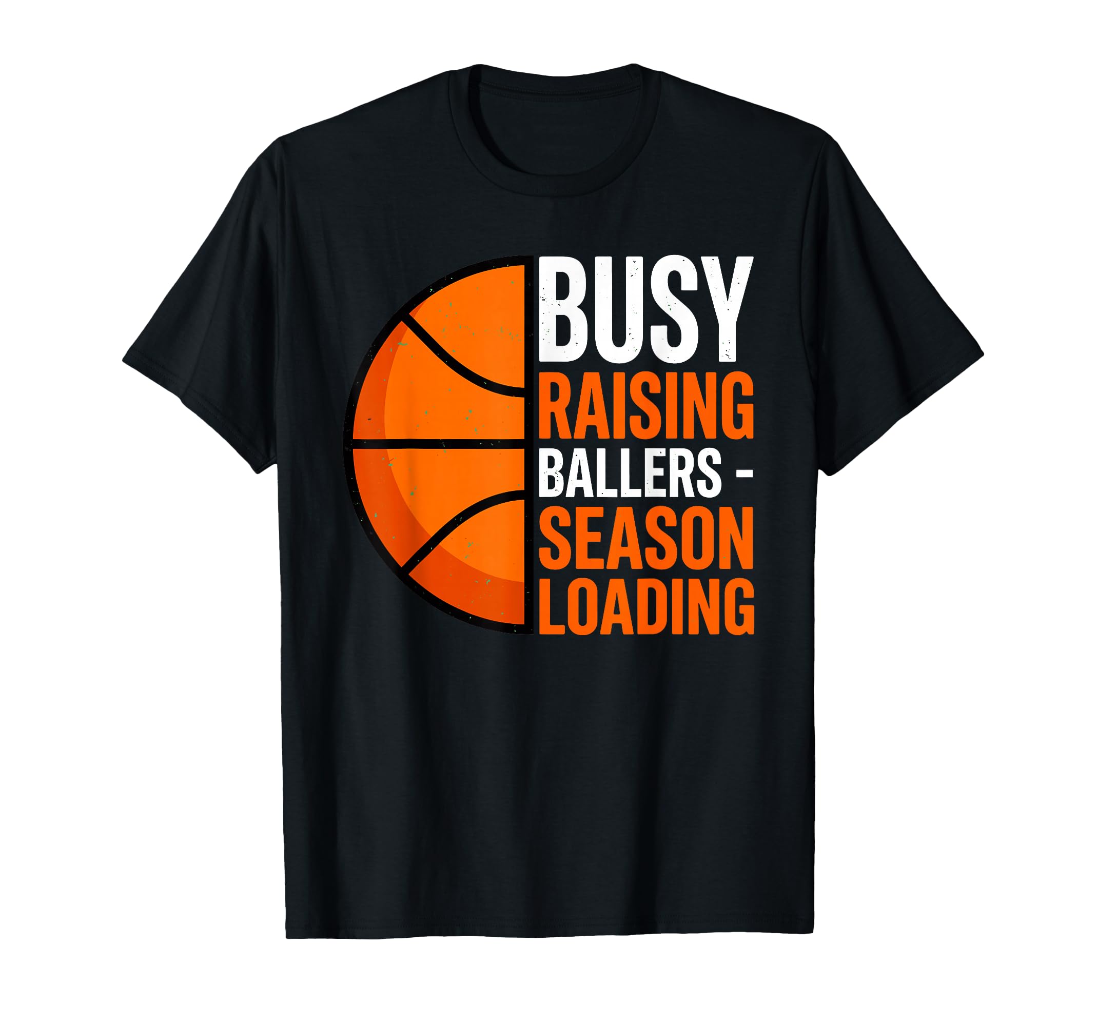 Busy Raising Ballers Basketball T-Shirt - Custom Art Print Men Women - T-Shirt, Sweatshirt, Hoodie