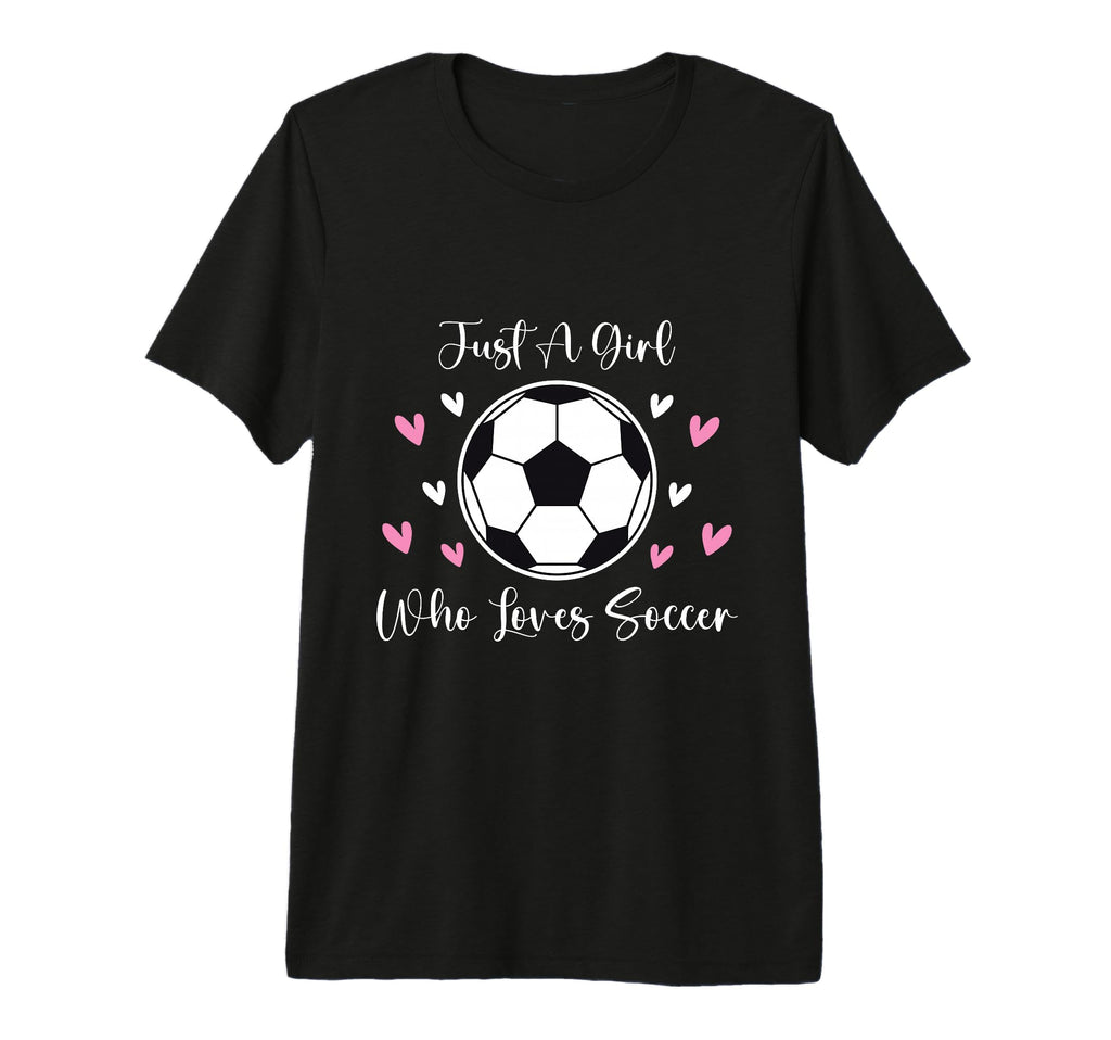 Just Who Loves Soccer Funny Sayings T-Shirt - Custom Art Print Unisex - T-Shirt, Sweatshirt, Hoodie