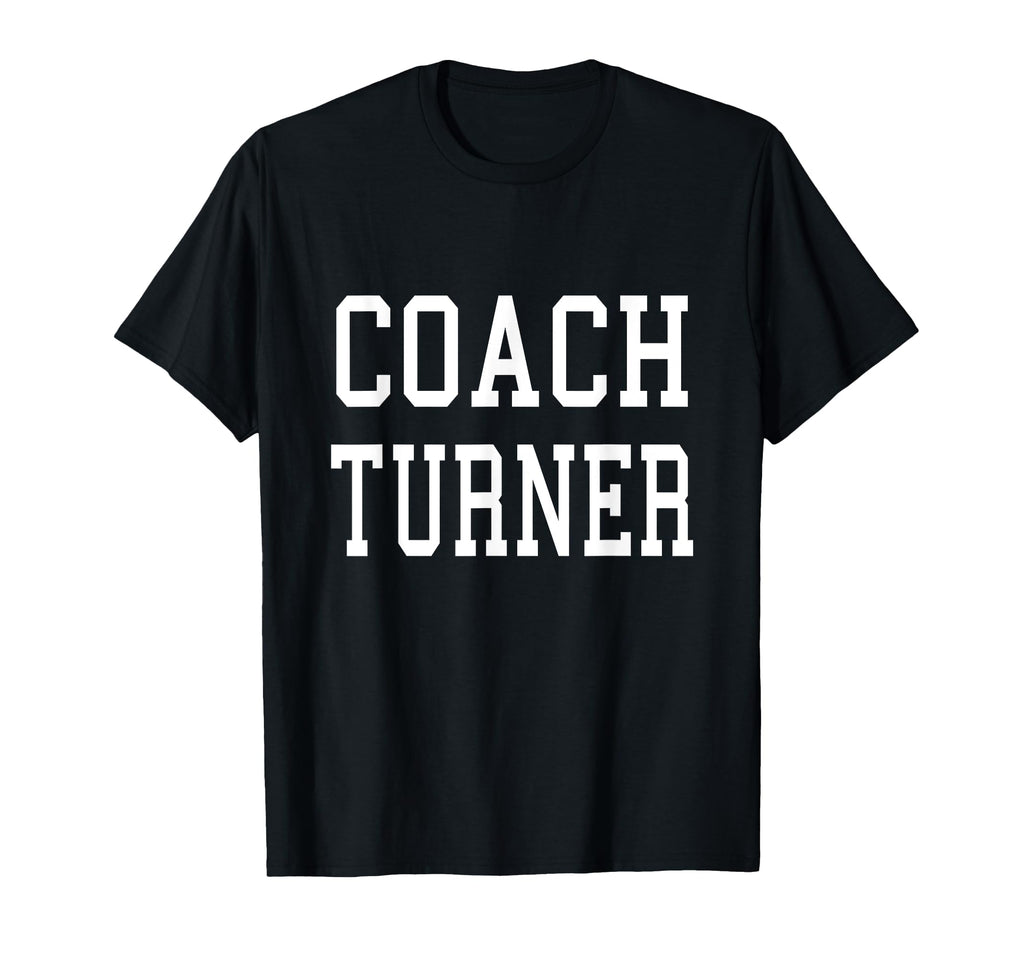 Coach Turner Custom Football Soccer T-Shirt - Custom Art Print for Adults - T-Shirt, Sweatshirt, Hoodie