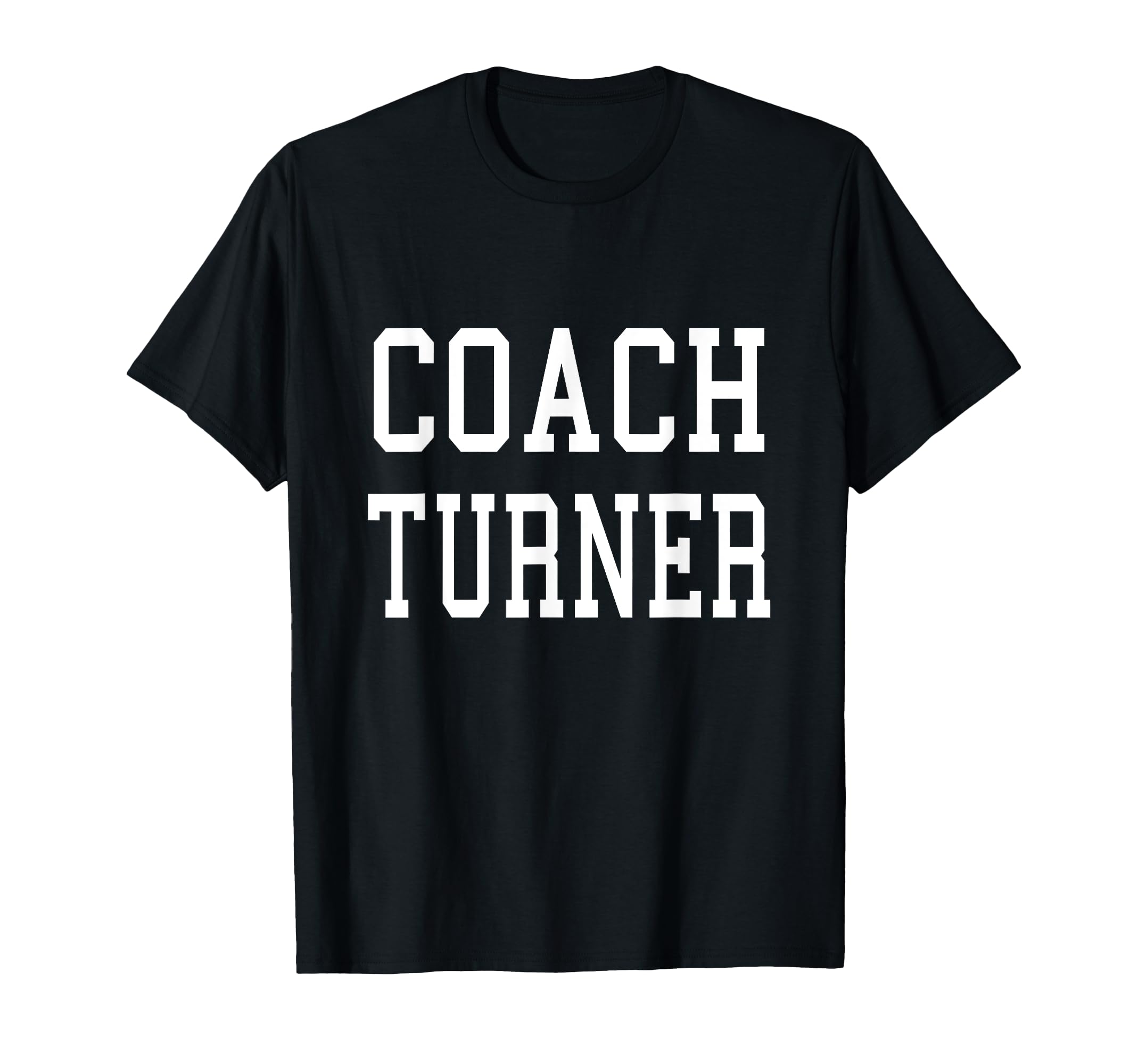 Coach Turner Custom Football Soccer T-Shirt - Custom Art Print for Adults - T-Shirt, Sweatshirt, Hoodie