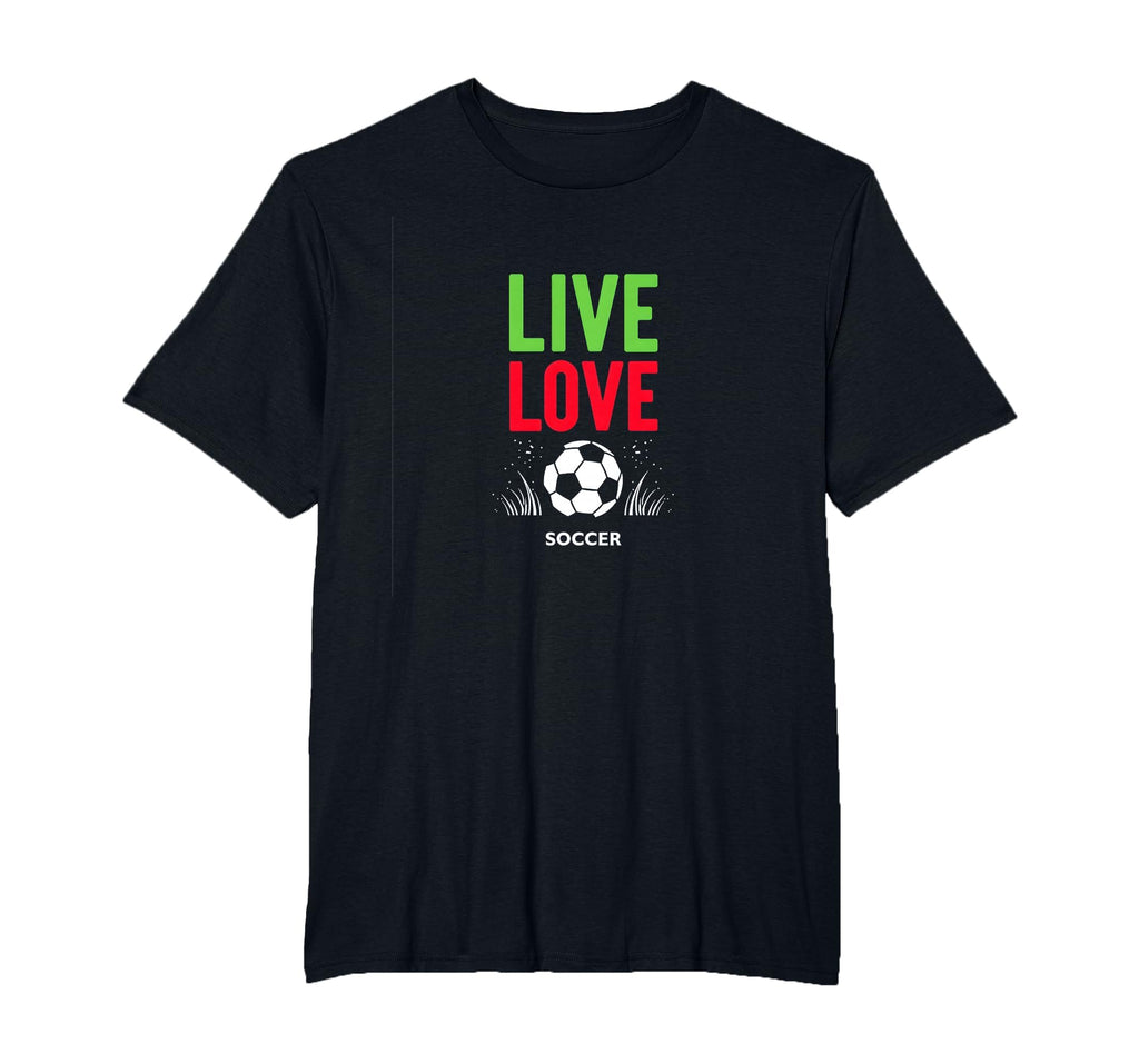 Live Love Soccer Inspiring Sports Fan T-Shirt - Graphic Print for Adults - T-Shirt, Sweatshirt, Hoodie