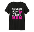 Soccer And Cheer Mom Proud Cheerleader T-Shirt - Novelty Apparel Men Women - T-Shirt, Sweatshirt, Hoodie