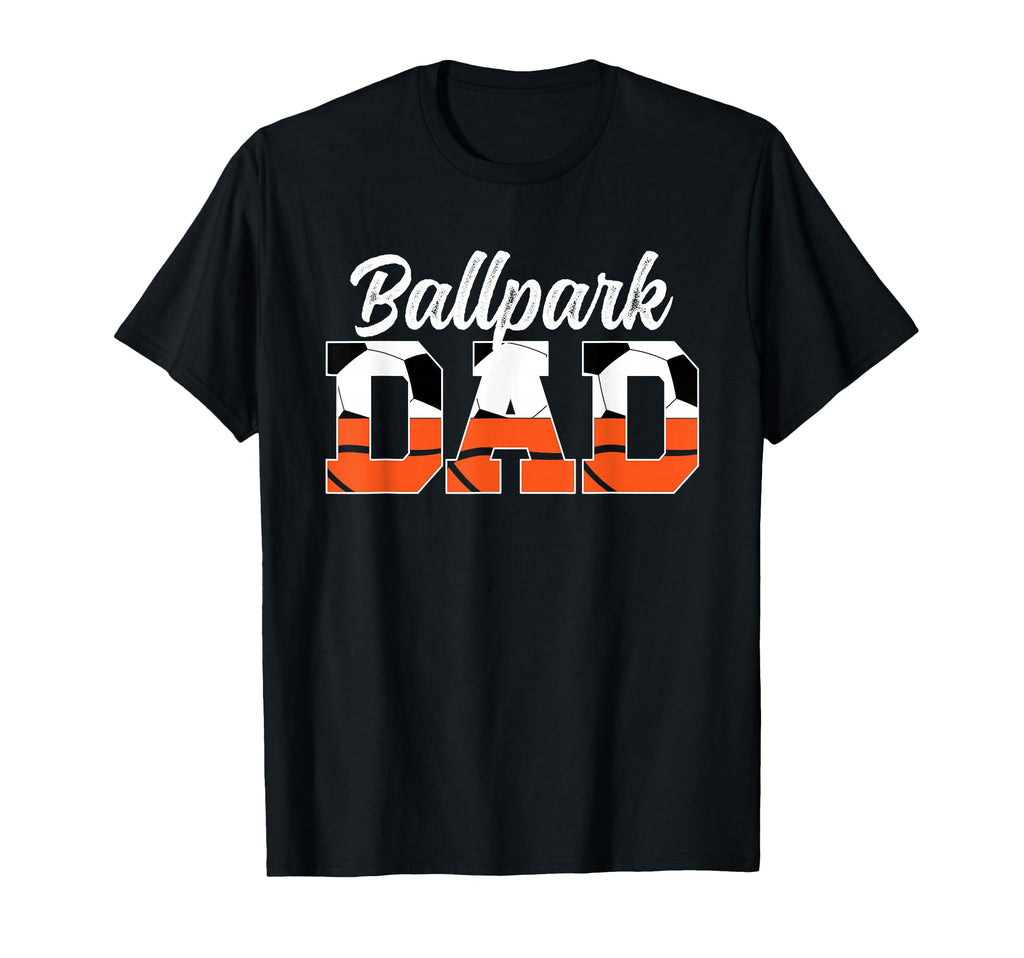 Ballpark Dad Soccer Basketball Dad T-Shirt - Custom Art Print for Adults - T-Shirt, Sweatshirt, Hoodie