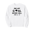 Soccer Senior 2026 One Last Goal Sweatshirt - Fun Novelty Design Men Women - T-Shirt, Sweatshirt, Hoodie