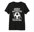 Easily Distracted Soccer Ball Funny Fan T-Shirt - Graphic Print for Adults - T-Shirt, Sweatshirt, Hoodie