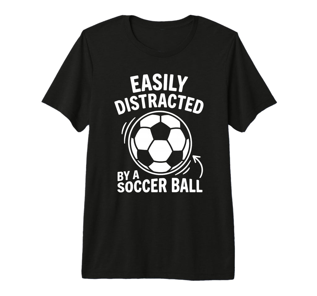 Easily Distracted Soccer Ball Funny Fan T-Shirt - Aesthetic Graphic Unisex - T-Shirt, Sweatshirt, Hoodie
