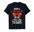 Being Lineman Adds Life To Days T-Shirt - Casual Everyday Wear for Adults - T-Shirt, Sweatshirt, Hoodie