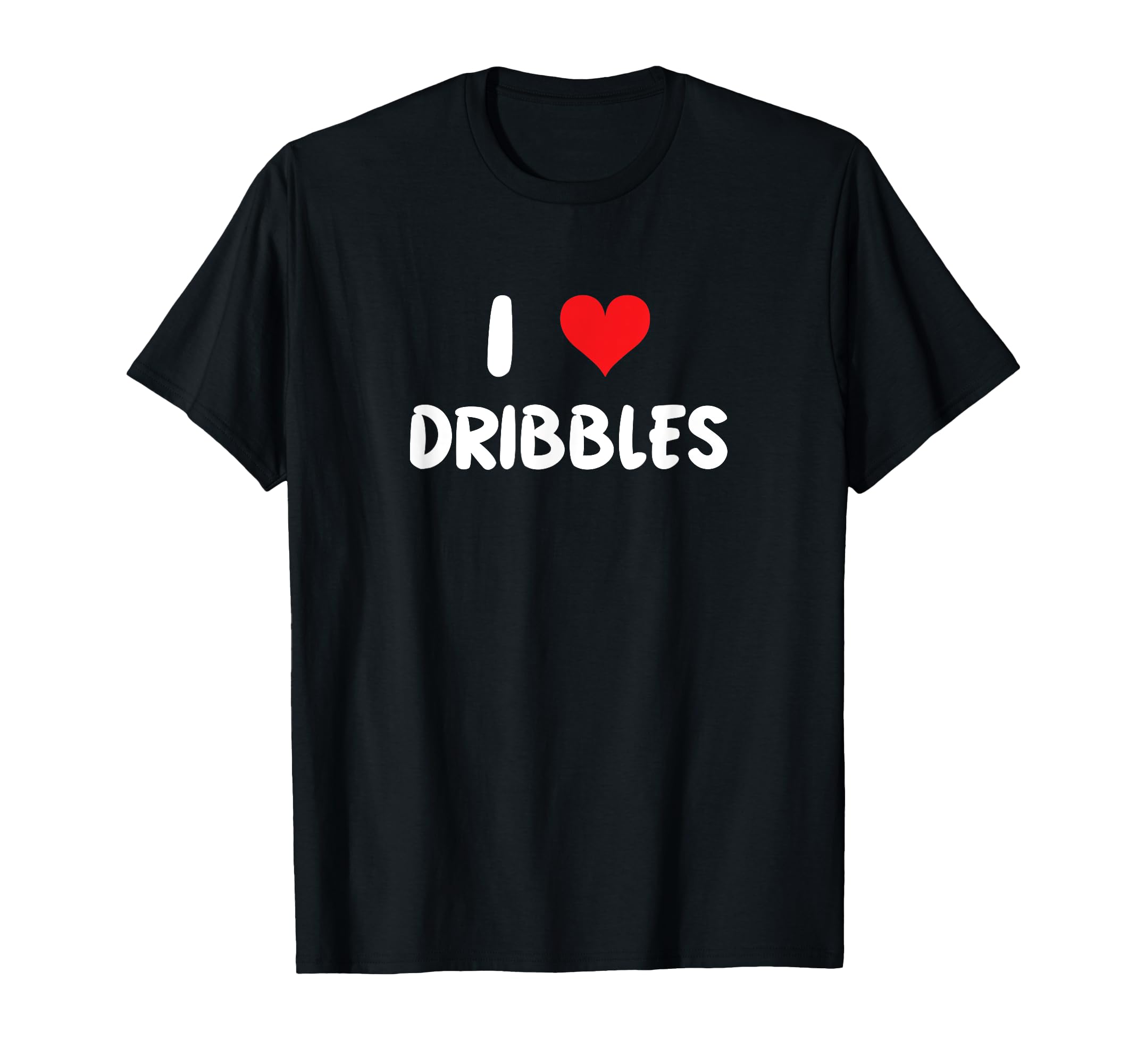 I Love Dribbles Heart Basketball Soccer T-Shirt - Novelty Apparel Unisex - T-Shirt, Sweatshirt, Hoodie