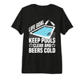 Life Goal Keep Pools Clear And Beers Cold T-Shirt - Trendy Graphic Unisex - T-Shirt, Sweatshirt, Hoodie