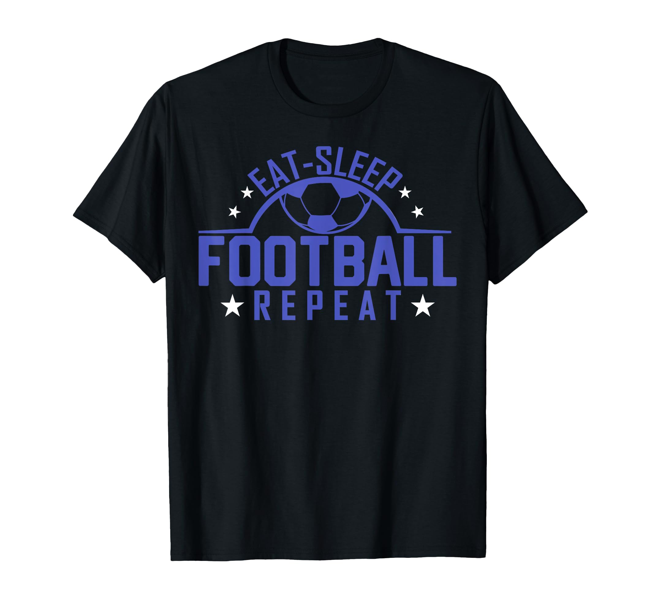 Eat Sleep Football Repeat Funny T-Shirt - Minimalist Print Men Women - T-Shirt, Sweatshirt, Hoodie