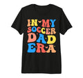 My Soccer Dad Era Football Father Funny T-Shirt - Graphic Print Men Women - T-Shirt, Sweatshirt, Hoodie