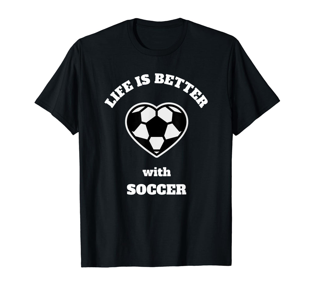 Life Is Better Soccer White Writing Novelty T-Shirt - Graphic Print Unisex - T-Shirt, Sweatshirt, Hoodie