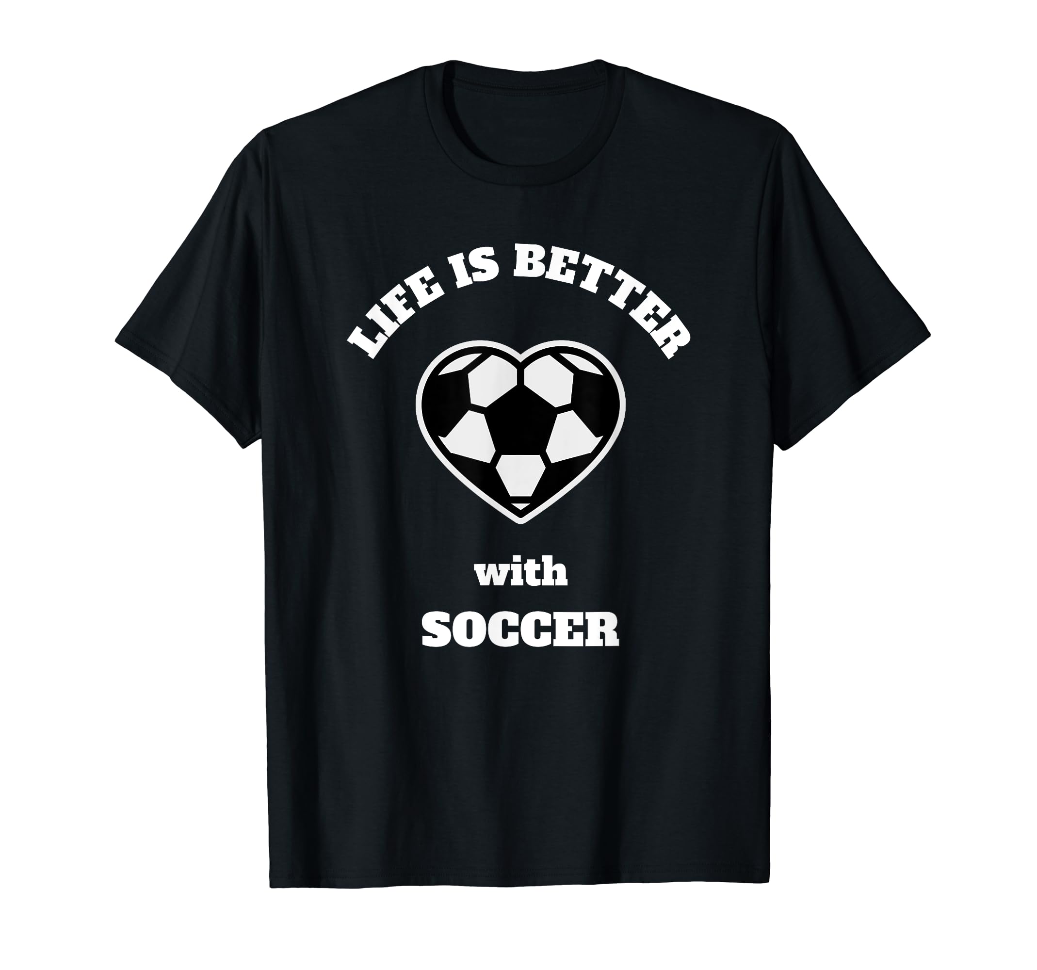 Life Is Better Soccer White Writing Novelty T-Shirt - Graphic Print Unisex - T-Shirt, Sweatshirt, Hoodie