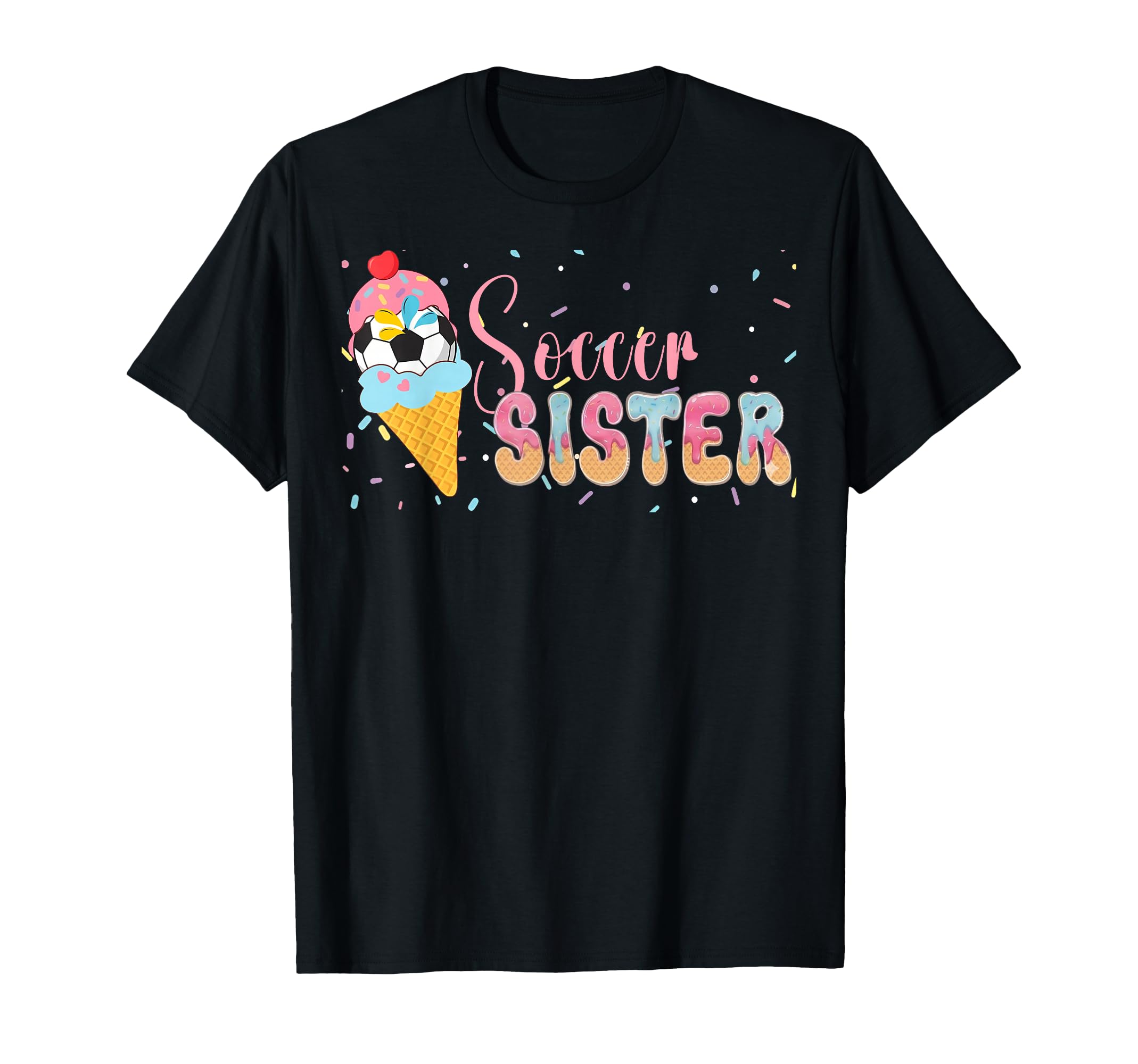 Soccer Sister Ice Cream Soccer Pride T-Shirt - Fun Novelty Design Unisex - T-Shirt, Sweatshirt, Hoodie