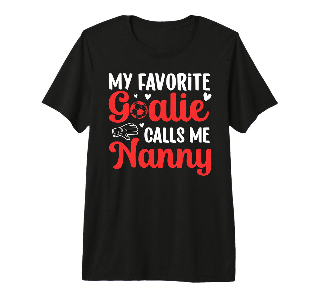 Proud Soccer Goalie Nanny Soccer Keeper T-Shirt - Graphic Print for Adults - T-Shirt, Sweatshirt, Hoodie