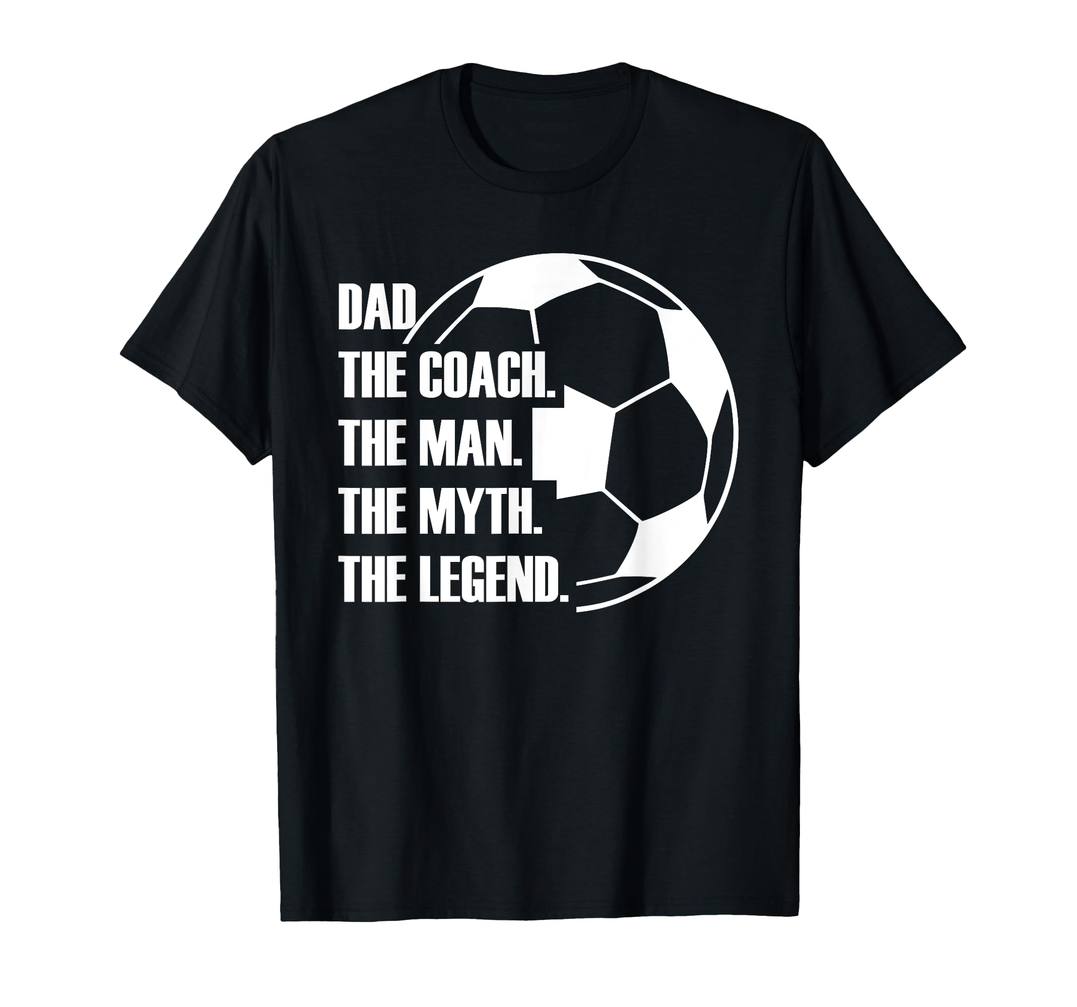 Dad Coach Myth Legend Soccer Dad Funny T-Shirt - Graphic Print Men Women - T-Shirt, Sweatshirt, Hoodie