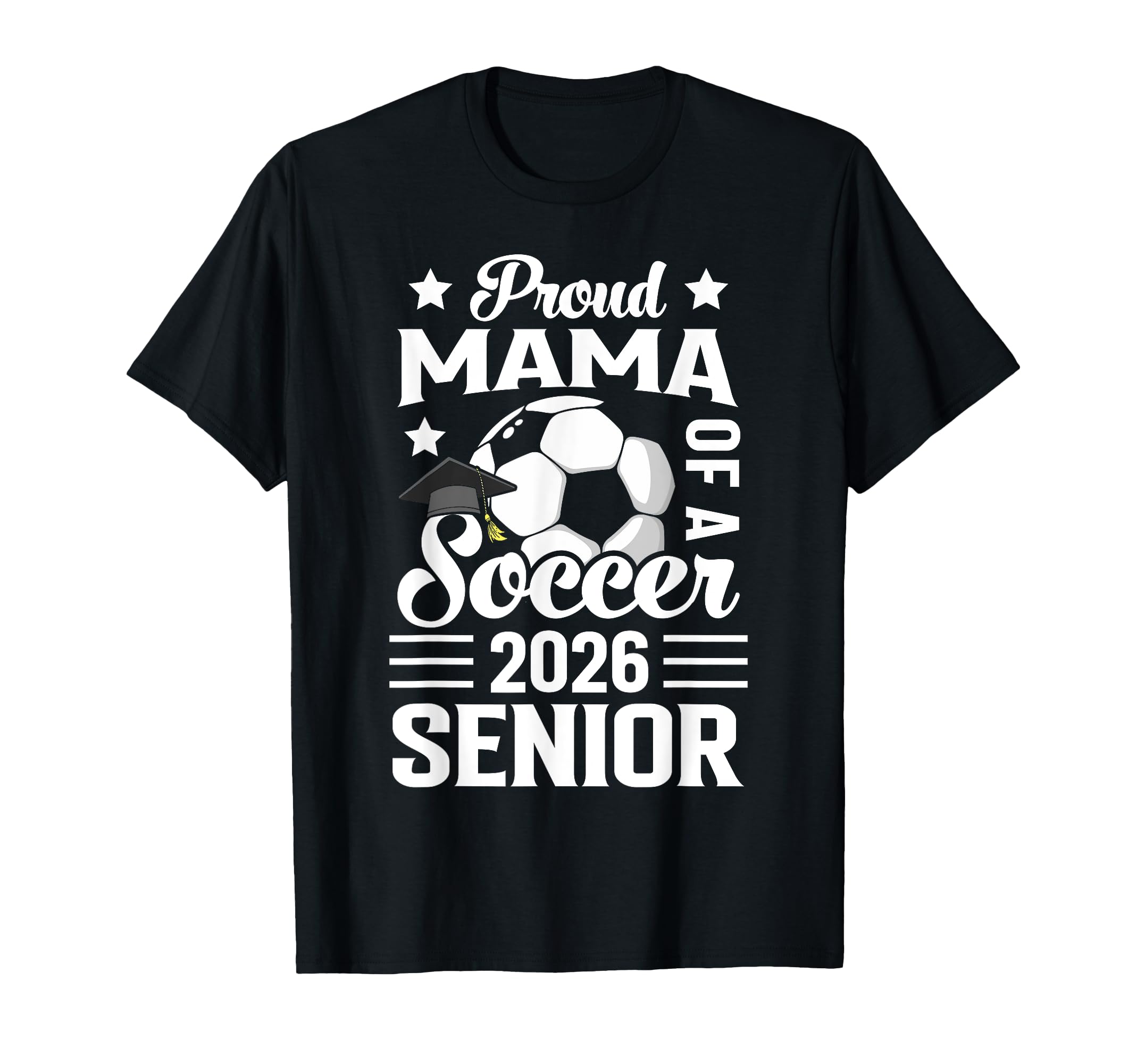 Proud Mama Soccer Senior 2026 Graduation T-Shirt - Streetwear Style Unisex - T-Shirt, Sweatshirt, Hoodie