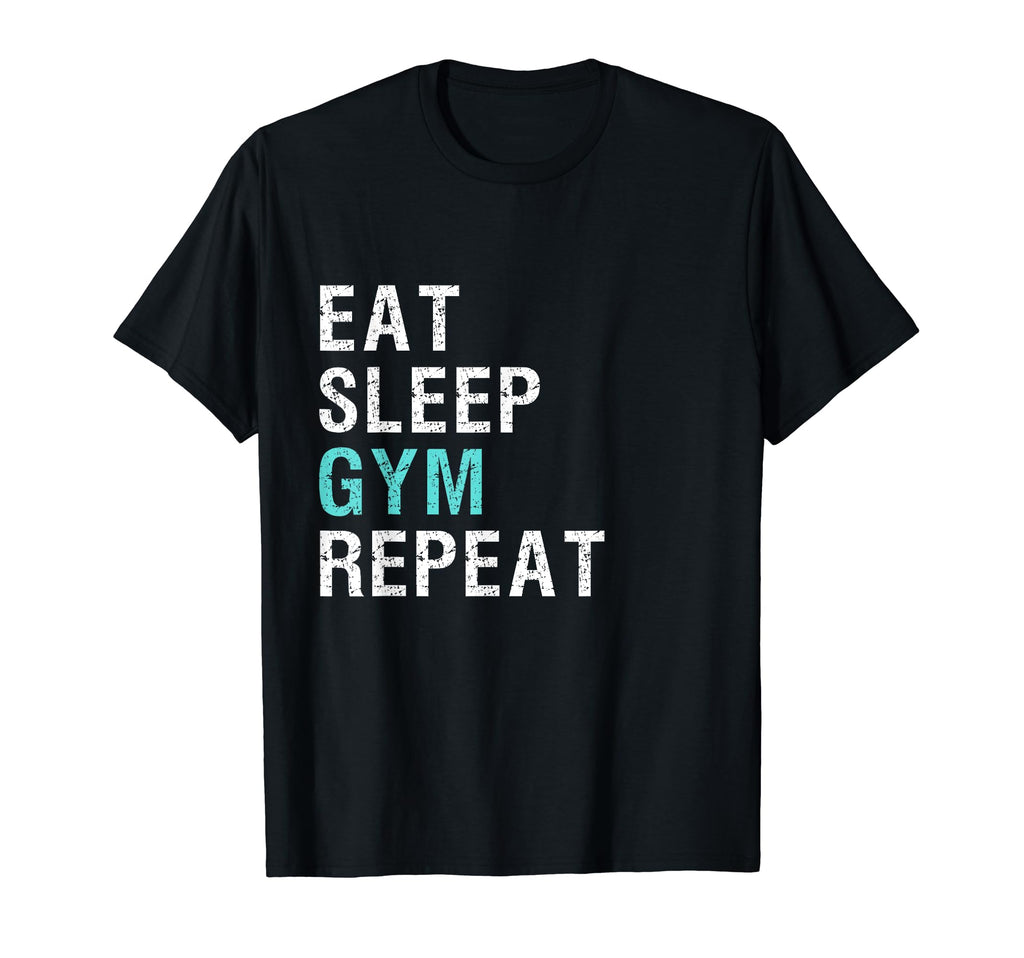 Eat Sleep Gym Repeat Shirts T-Shirt - Casual Everyday Wear for Adults - T-Shirt, Sweatshirt, Hoodie