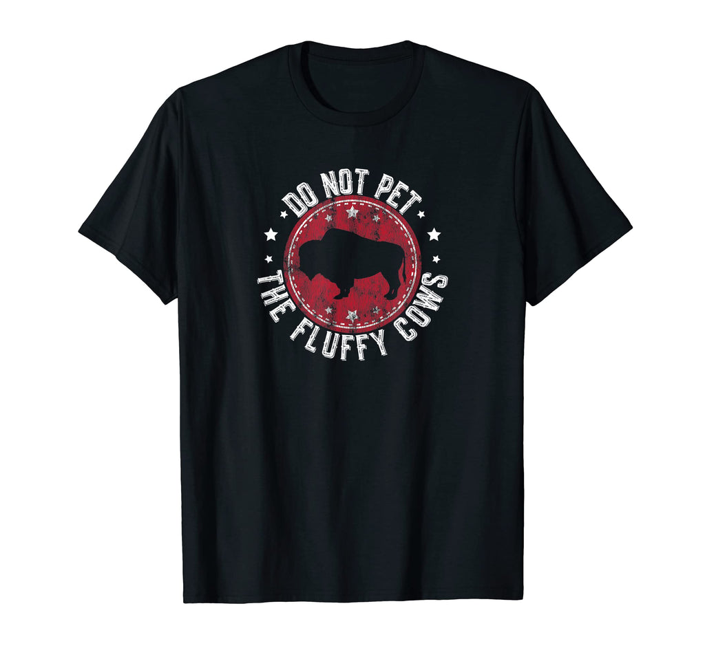 Do Not Pet Fluffy Cows Funny Bison T-Shirt - Novelty Apparel for Adults - T-Shirt, Sweatshirt, Hoodie