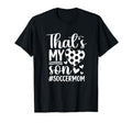 Thats My Son Soccer Mom Soccer Player T-Shirt - Graphic Print Men Women - T-Shirt, Sweatshirt, Hoodie