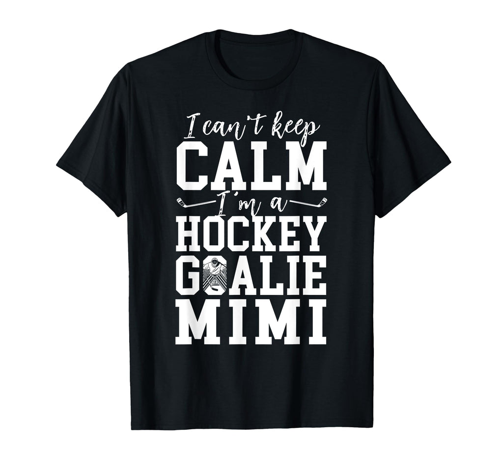 Im Hockey Goalie Mimi Ice Hockey T-Shirt - Casual Everyday Wear Unisex - T-Shirt, Sweatshirt, Hoodie