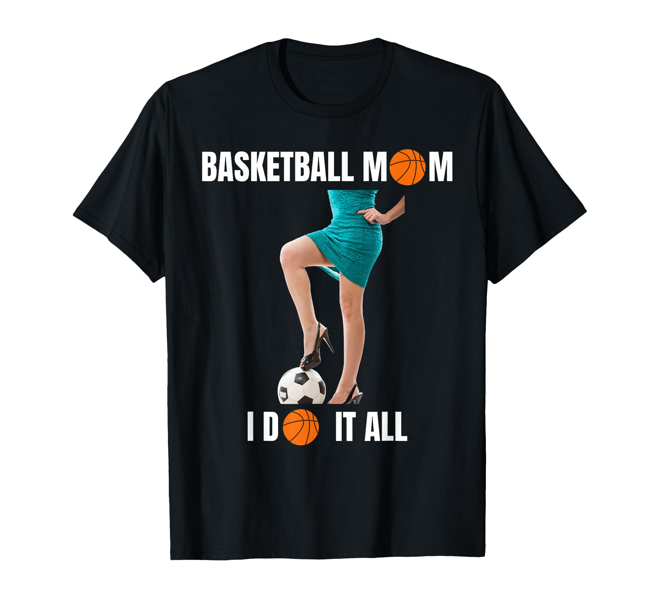 Basketball Mom I Do It All Soccer T-Shirt - Minimalist Print for Adults - T-Shirt, Sweatshirt, Hoodie