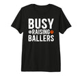 Mens Busy Raising Ballers Basketball T-Shirt - Trendy Graphic Men Women - T-Shirt, Sweatshirt, Hoodie